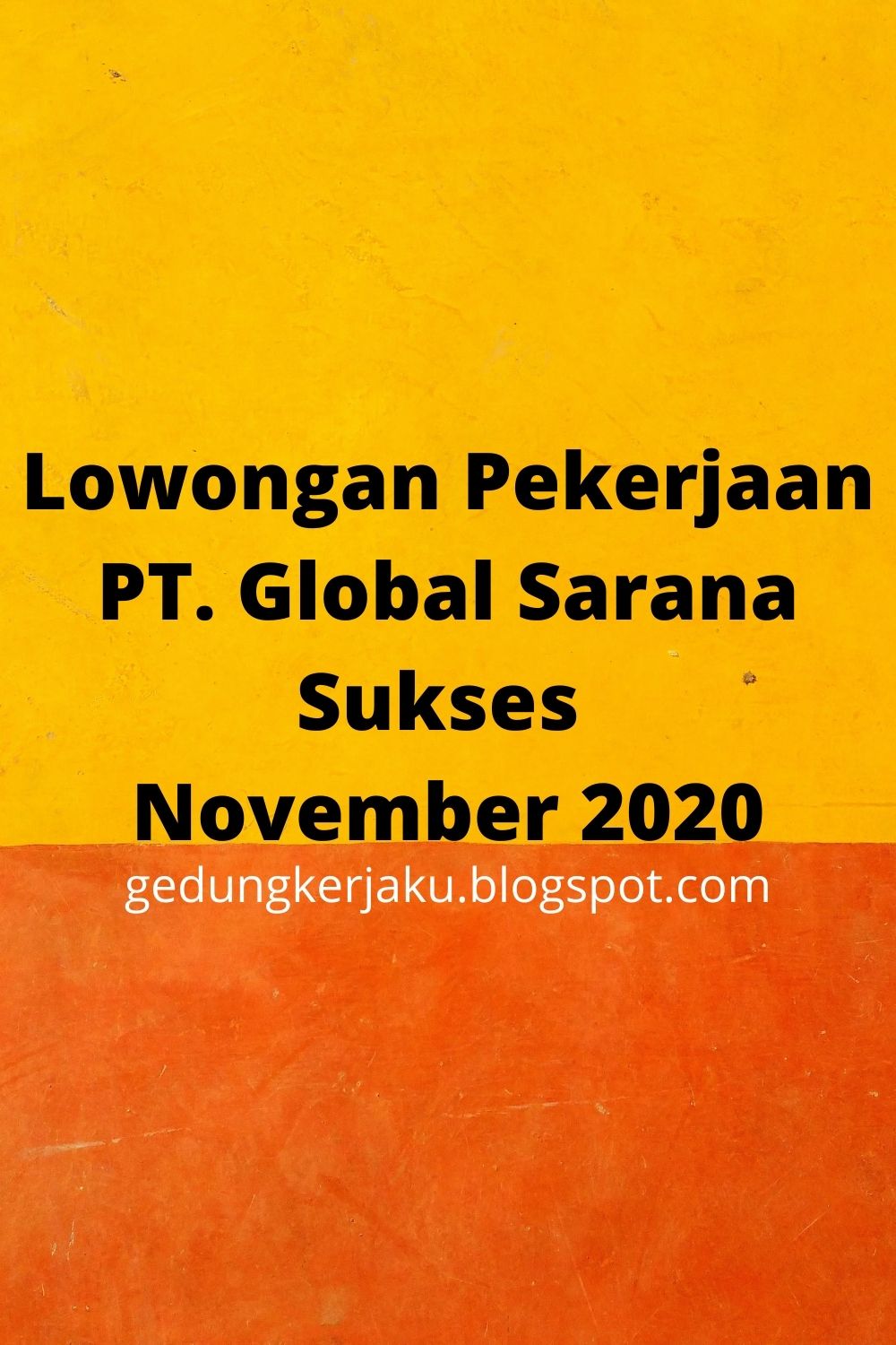 Lowongan Pekerjaan PT. Global Sarana Sukses November 2020