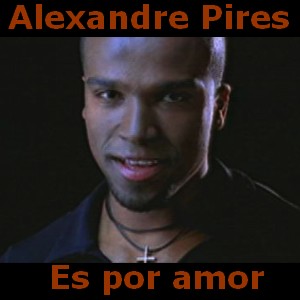 Alexandre Pires – Es por amor