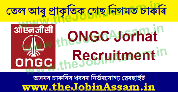 ONGC Jorhat Recruitment