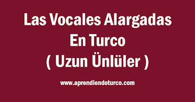 Las Vocales Alargadas En Turco - uzun ünlüler