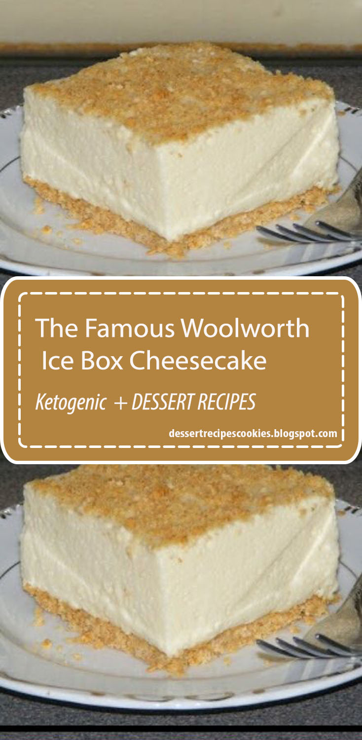 The Famous Woolworth Ice Box Cheesecake Dessert Recipes Cookies