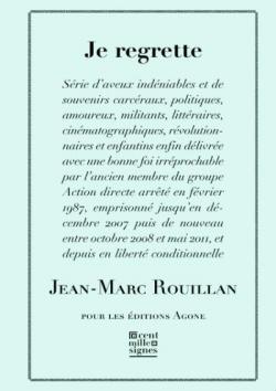 «Je regrette», Nou llibre de Jann Marc Rouillan (Editions  Agone, 2016).