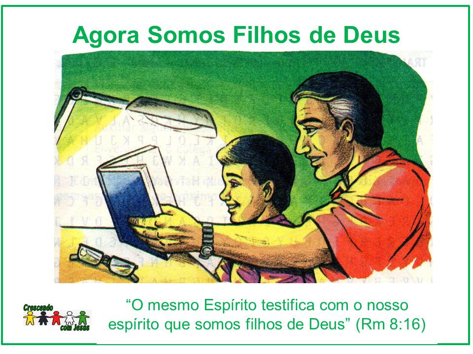 Crescendo com Jesus AGORA SOMOS FILHOS DE DEUS
