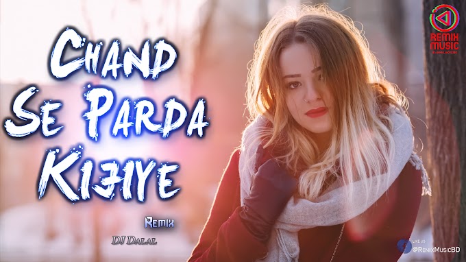 Chand Se Parda Kijiye (Remix)