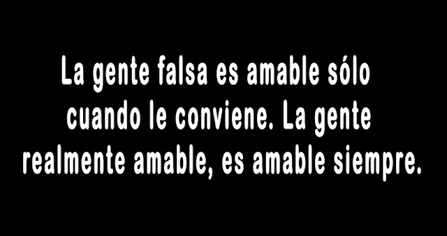 ¿Por qué la gente falsa es amable sólo cuando le conviene? 