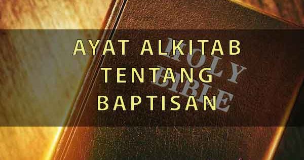 15 Ayat Alkitab Tentang Baptisan Dan Hidup Baru Yukristen