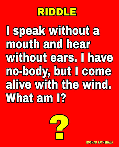 I speak without a mouth and hear without ears riddle with answer