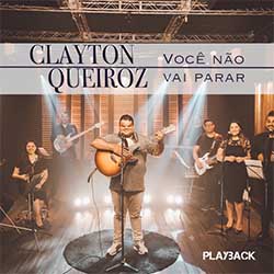 Baixar Música Gospel Você Não Vai Parar (Playback) - Clayton Queiroz Mp3