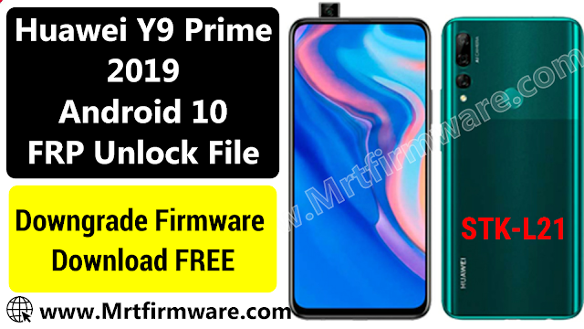 Huawei Y9 Prime 2019 STK-L21 Bypass FRP | Huawei Y9 Prime With Downgrade File free