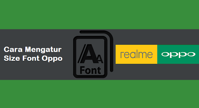 Cara Mengecilkan Dan Memperbesar Font Di HP Oppo