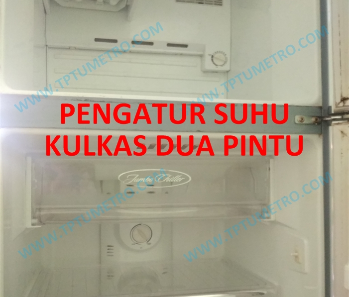 Cara Mengatur Suhu Kulkas Dua Pintu Tptumetro