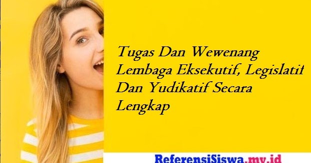 Tugas Dan Wewenang Lembaga Eksekutif Legislatif Dan Yudikatif Secara Lengkap Informasi Dunia Pendididkan