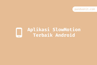 5 Aplikasi Slow Motion Gratis Terbaik Untuk Android