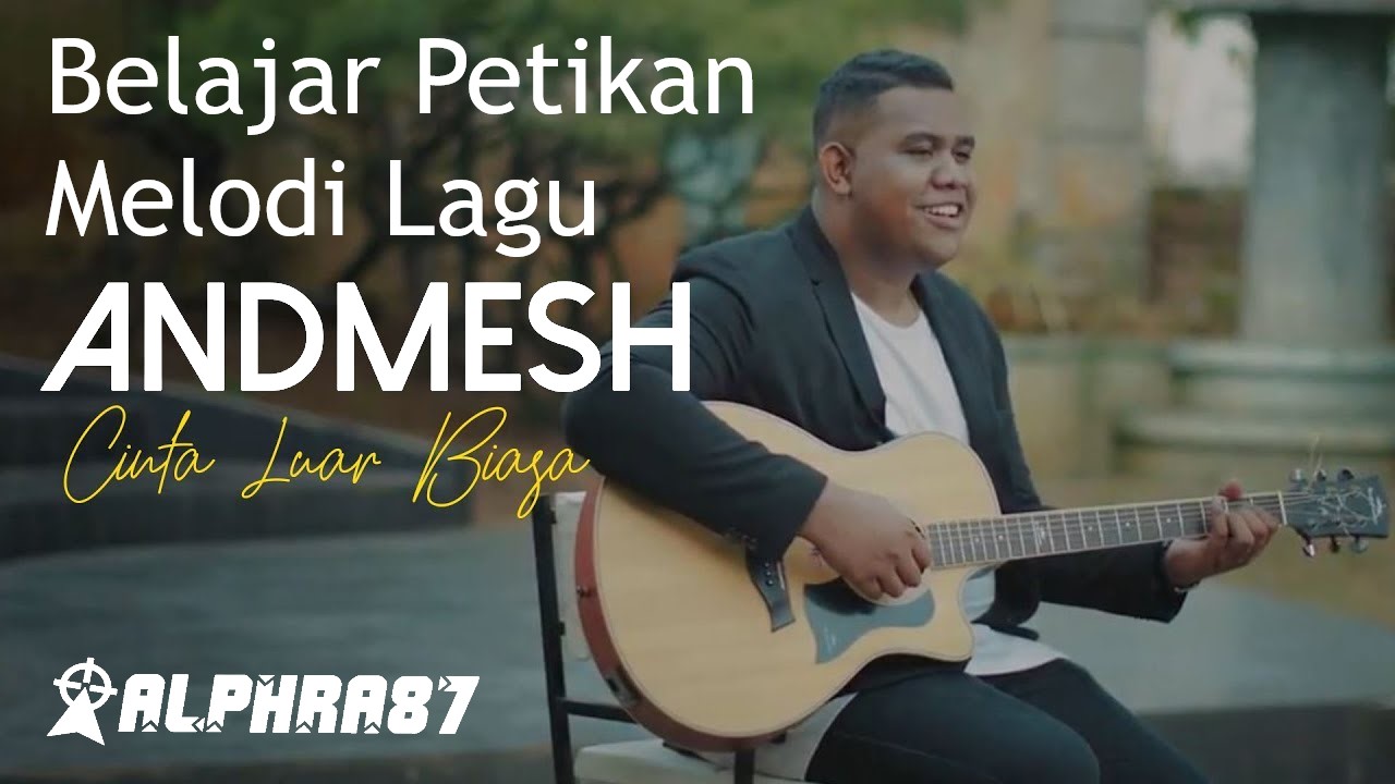 Belajar Petikan Melodi "Gitar Cinta Luar Biasa Andmesh Belajar Petikan Melodi "Gitar Cinta Luar Biasa Andmesh