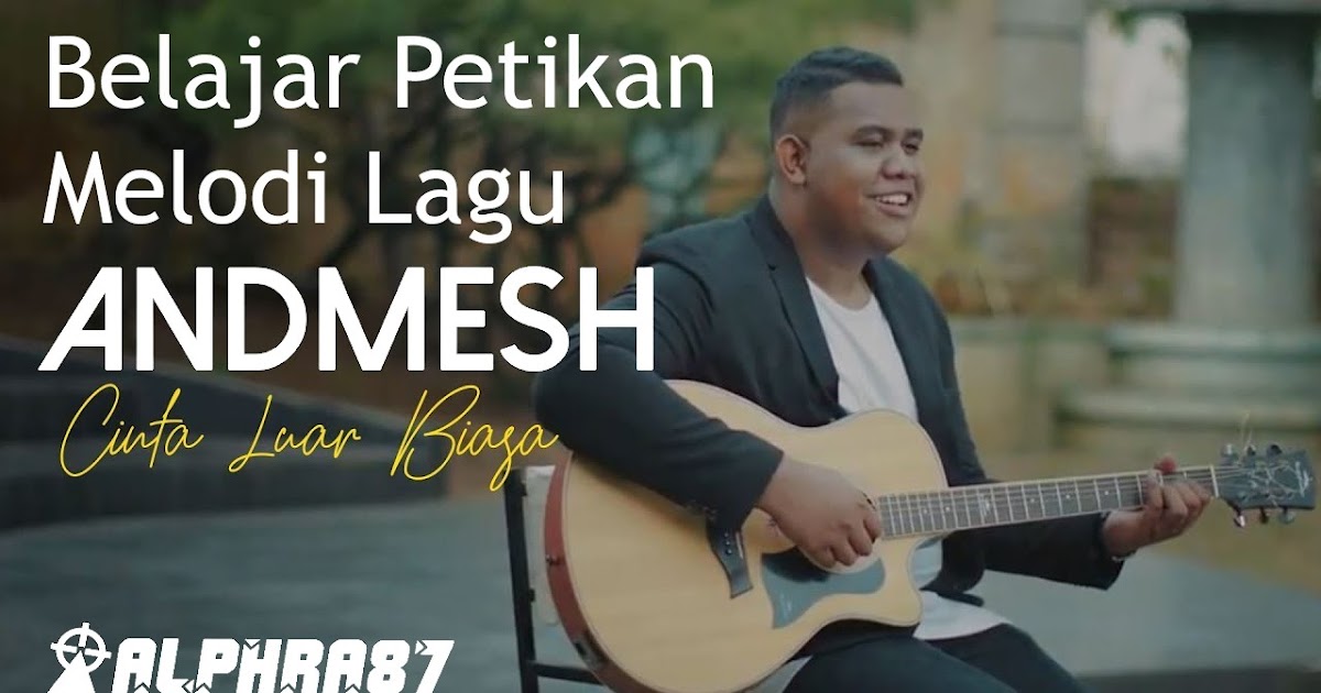 Belajar Petikan Melodi &quot;Gitar Cinta Luar Biasa Andmesh