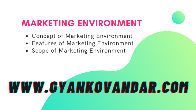 Marketing Environment: Concept, Features, and Scope|Understanding Marketing Environment|Gyankovandar Marketing Environment: Concept, Features, and Scope|Understanding Marketing Environment|Gyankovandar