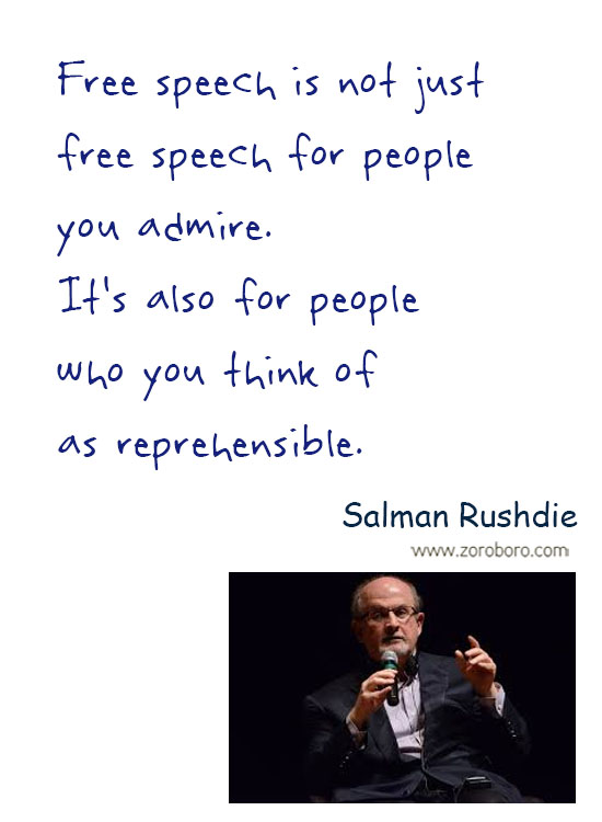 Salman Rushdie Quotes. Salman Rushdie Free-speech Quotes, Salman Rushdie Intellectual-freedom Quotes, Salman Rushdie Religion Quotes, Salman Rushdie Society Quotes, & Salman Rushdie Truth Quotes. Salman Rushdie Thoughts