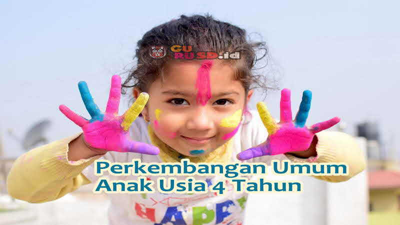 Perkembangan Umum Anak Usia 4 Tahun - GuruSD.id