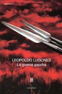 La guerra gaucha - Leopoldo Lugones Libros gratis La guerra gaucha para descargar en pdf completo