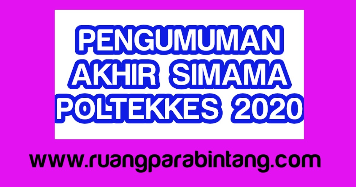 Pengumuman Hasil Nominasi Cara Cek Kesehatan Hasil Akhir Simama Poltekkes 2020 Ujian Mandiri Masih Dibuka Ruang Para Bintang Berbagi Informasi Tentang Ptn Dan Pembahasan Soal Soal