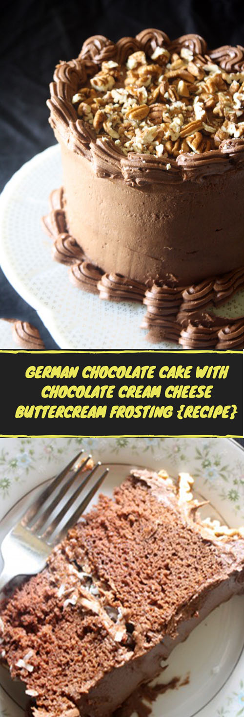GERMAN CHOCOLATE CAKE WITH CHOCOLATE CREAM CHEESE BUTTERCREAM FROSTING