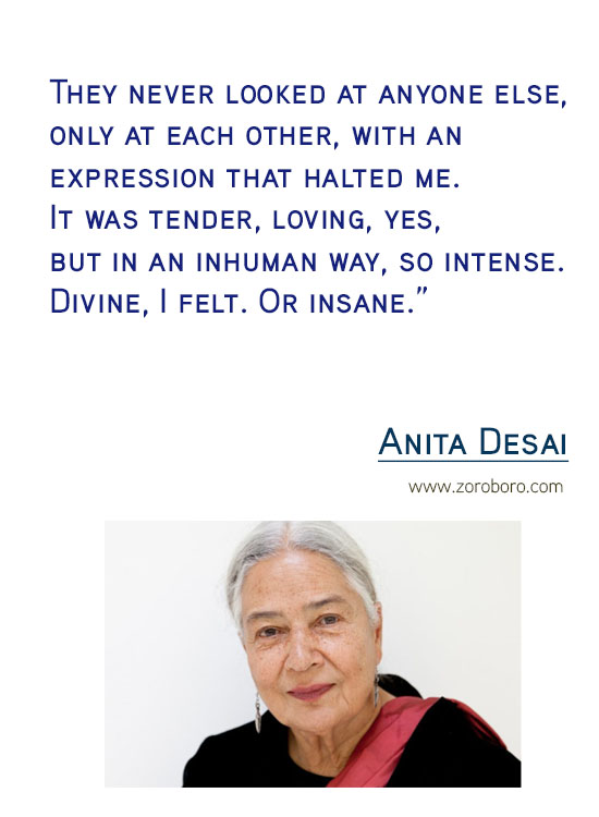 Anita Desai Quotes. Anita Desai Forgiveness Quotes, Anita Desai Love Quotes, Anita Desai Life Quotes, Anita Desai Travel Quotes & India. Anita Desai Book Quotes