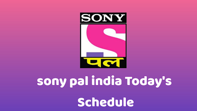sony pal channel schedule 26/01/2021 | sony pal channel Today Serials schedule