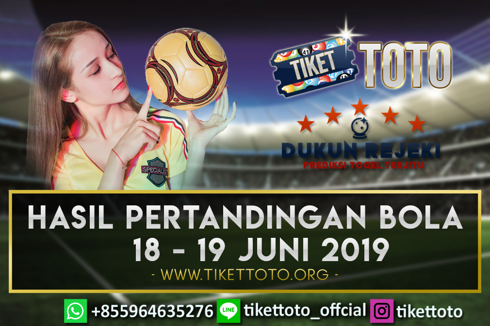 HASIL PERTANDINGAN BOLA TANGGAL 18 – 19 JUNI 2019