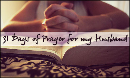 31 Days of Prayer For My Husband - Day 8