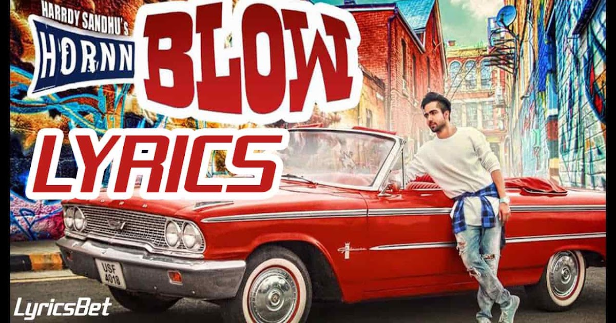 Hornn Blow Lyrics Harrdy Sandhu Jaani B Praak Lyricsbet lyrics bet