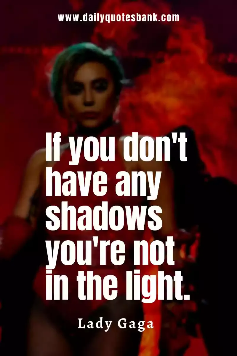 Lady Gaga Quotes Thought That Will Inspiring Your Life