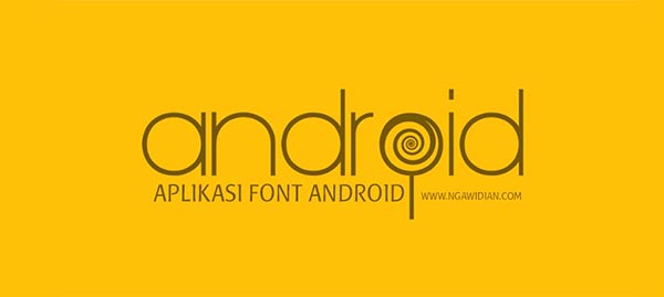 Aplikasi Pengganti Font Android Terbaik Tanpa Root Aplikasi Pengganti Font Android Terbaik Tanpa Root