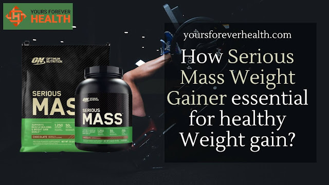 How Serious Mass Weight Gainer essential for healthy Weight gain?