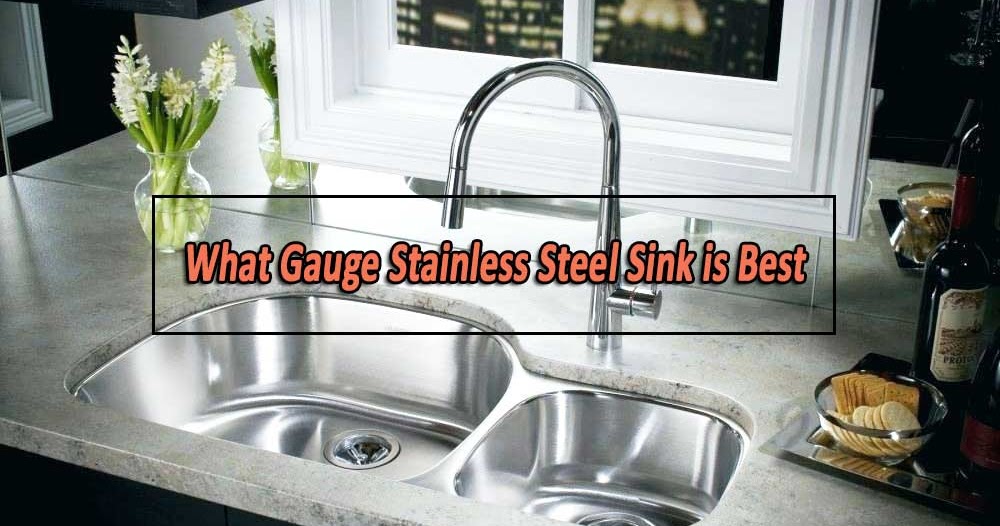 Thomas Wilsons Blog Choose the Right Gauge Stainless Steel Sink