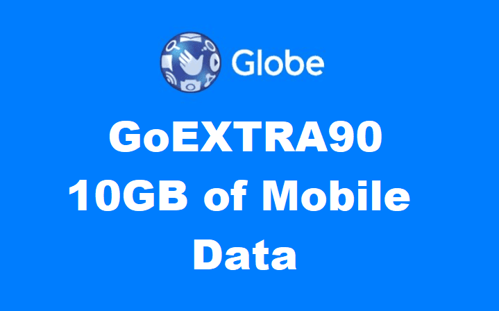 Globe GoEXTRA90 Promo : 10GB of Mobile Data, Unli Texts and Unli Calls