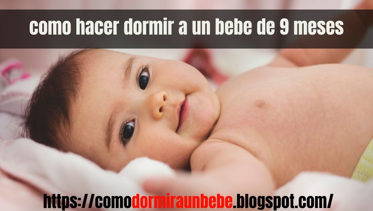 los mejores consejos para hacer dormir a un bebe como dormir a un bebe