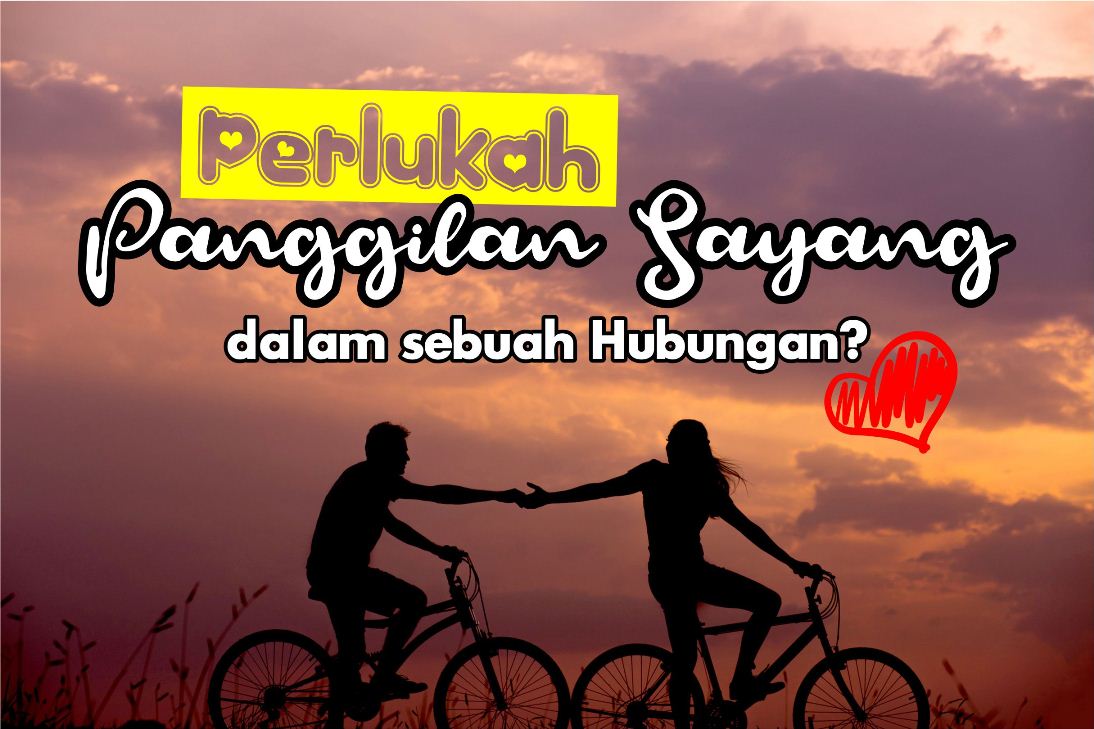 Fastabiqul Khoirots: Perlukah Panggilan Sayang dalam sebuah Hubungan?