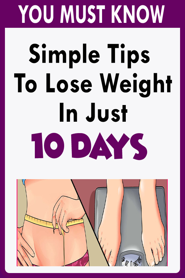 Simple Tips To Lose Weight In Just 10 Days