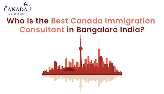 Who is the Best Canada Immigration Consultant in Bangalore India?