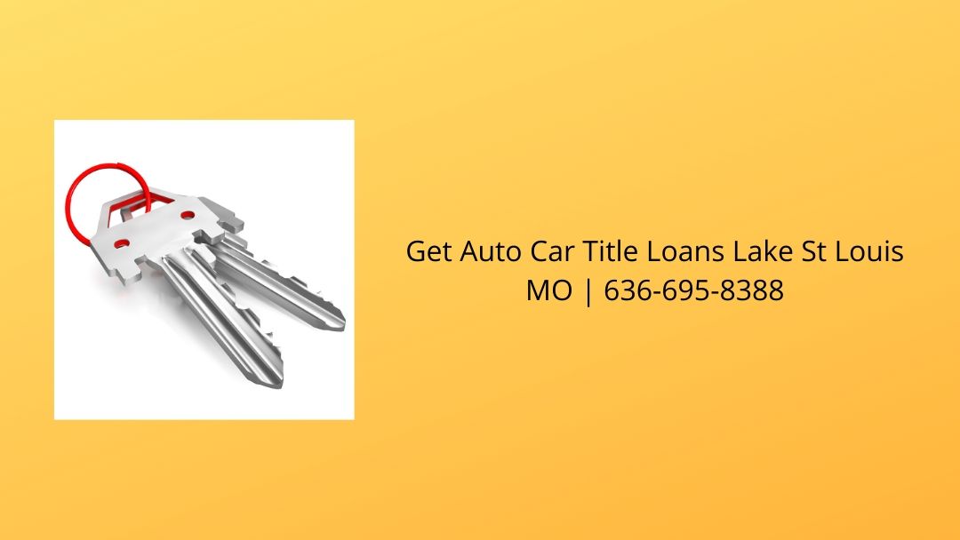 Get Auto Car Title Loans Lake St Louis MO