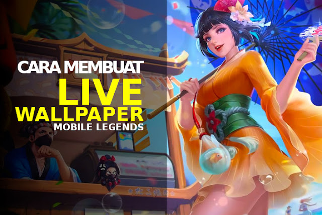 Cara Membuat Live Wallpaper dari 90+ Hero Mobile Legend