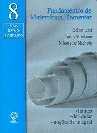Fundamentos de Matematica Elementar Vol.08 Limites Derivadas e Nocoes de Integral