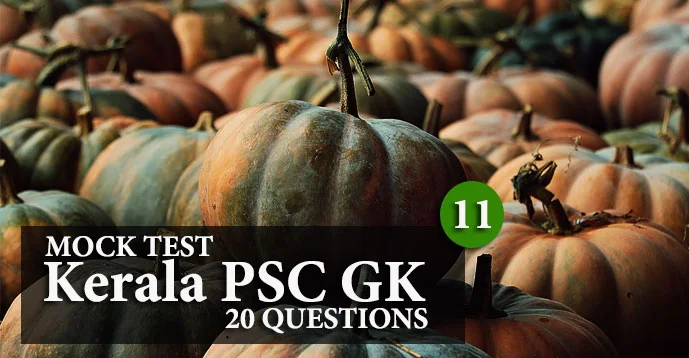 Kerala PSC GK | 20 Question Mock Test | Set - 11