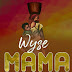 Audio | Wyse – Mama | Download mp3