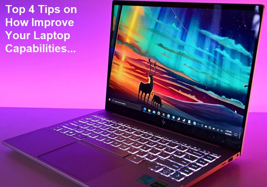 Top 4 Tips on How Improve Your Laptop Capabilities Tip Tech News