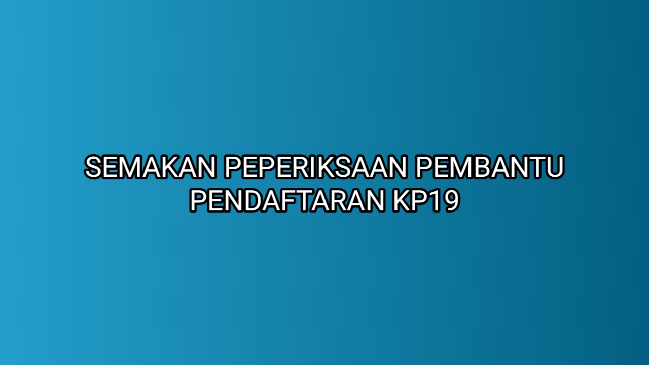 Semakan Peperiksaan Online Pembantu Pendaftaran KP19 2020 - SUMBER KERJAYA