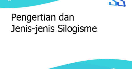 Pengertian dan Jenis-jenis Silogisme