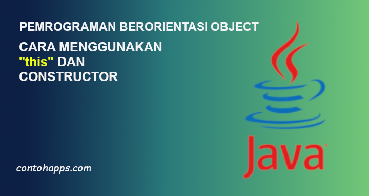 Cara menggunakan 'this' dan constructor pada Java - Contoh Aplikasi