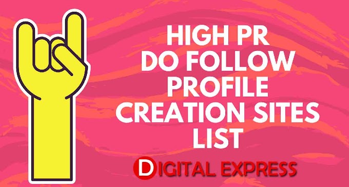 Top High DA Do Follow Profile Creation Sites List (2019) -Digital Express