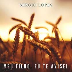 Baixar Música Gospel Meu Filho, Eu Te Avisei - Sérgio Lopes Mp3